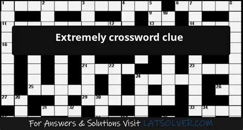 extremely crossword clue|EXTREMELY Crossword Clue & Synonyms